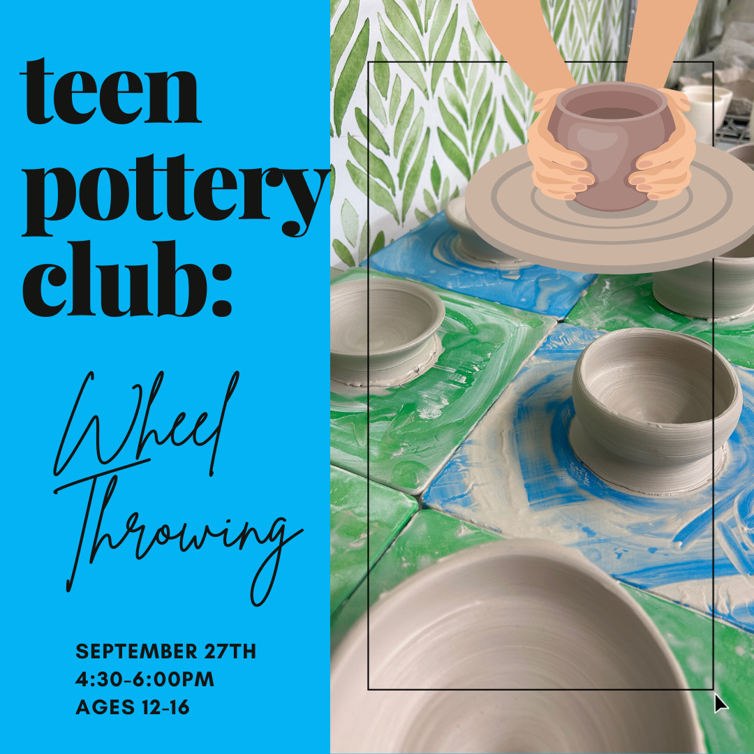 Teen Pottery Club: Wheel Throwing