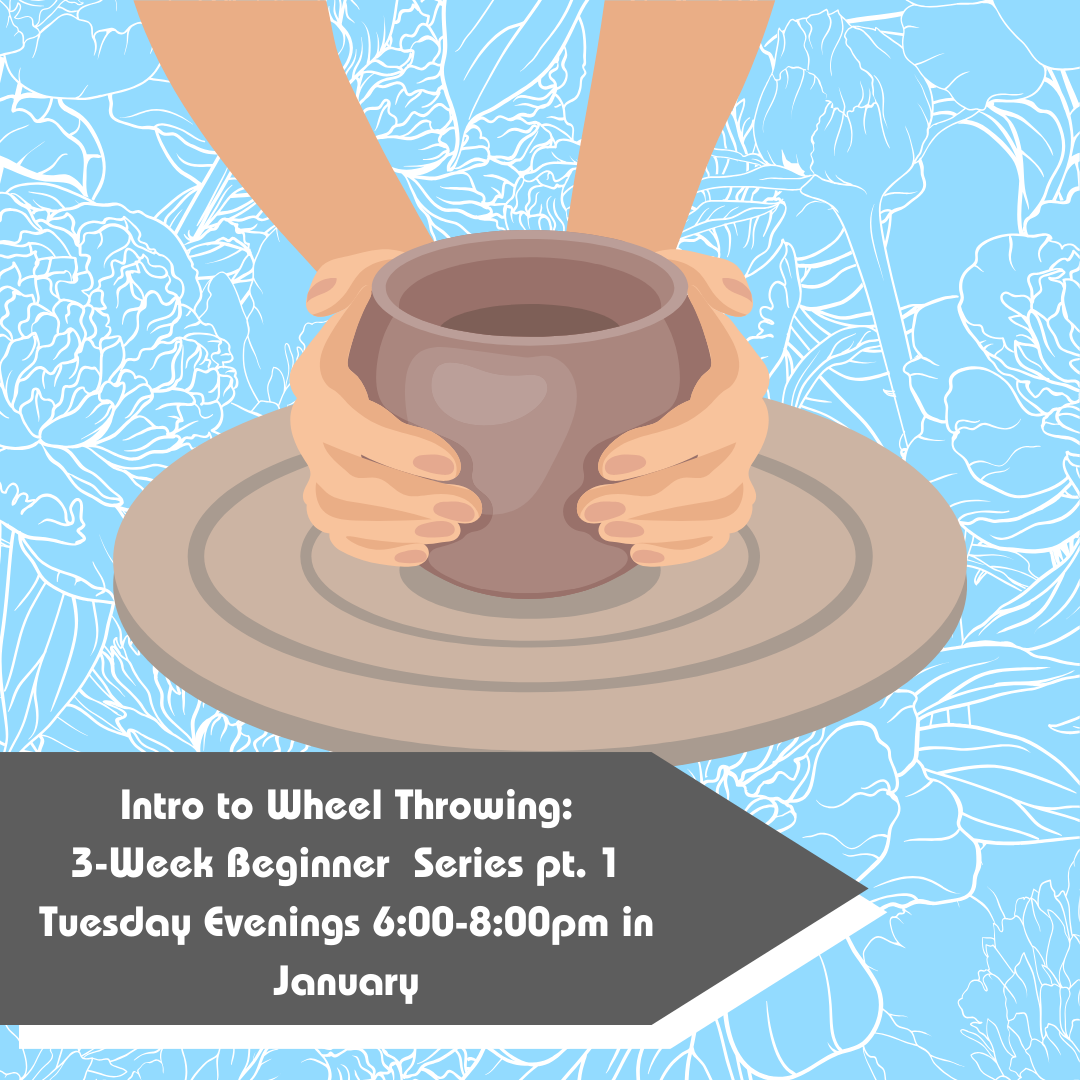 January Intro to Wheel Throwing: Beginner Series Pt. 1 2026