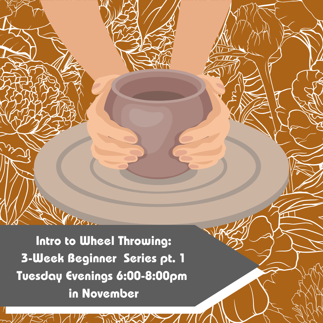 November Intro to Wheel Throwing: Beginner Series Pt. 1 2026