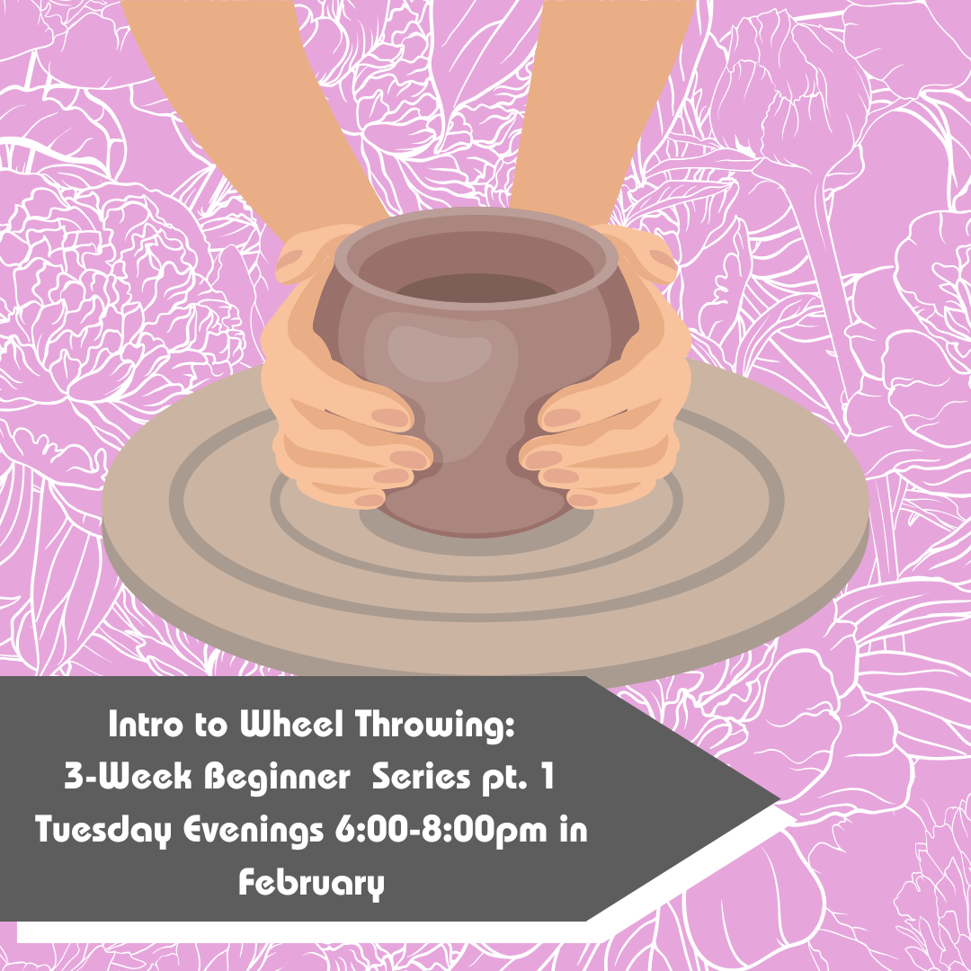 February Intro to Wheel Throwing: Beginner Series Pt. 1 2026