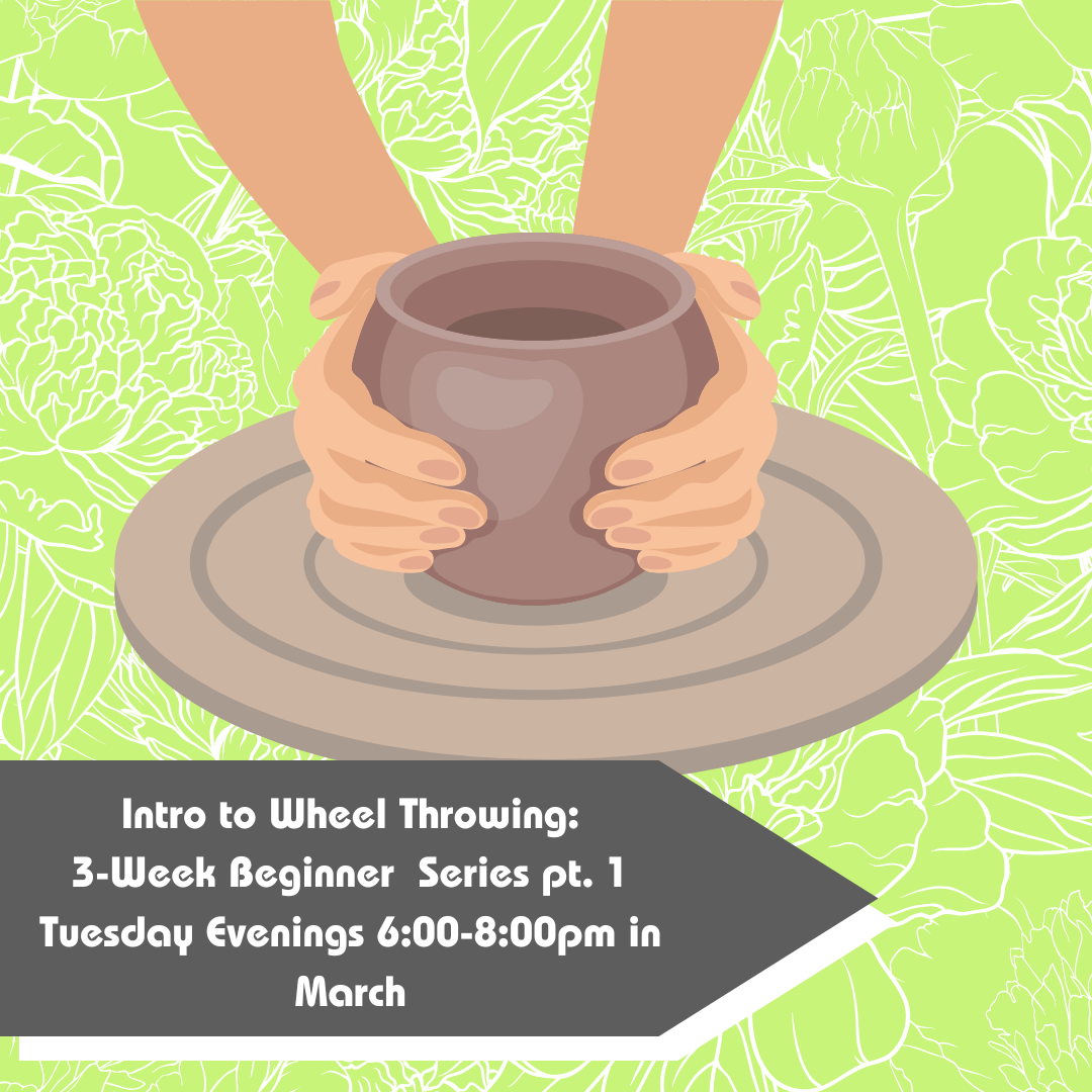 March Intro to Wheel Throwing: Beginner Series Pt. 1 2026