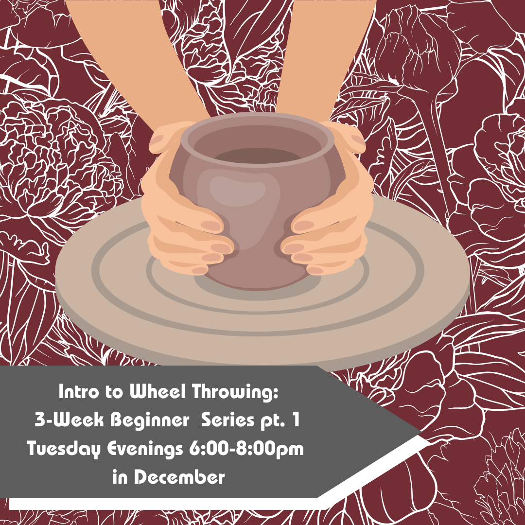 December Intro to Wheel Throwing: Beginner Series Pt. 1 2026