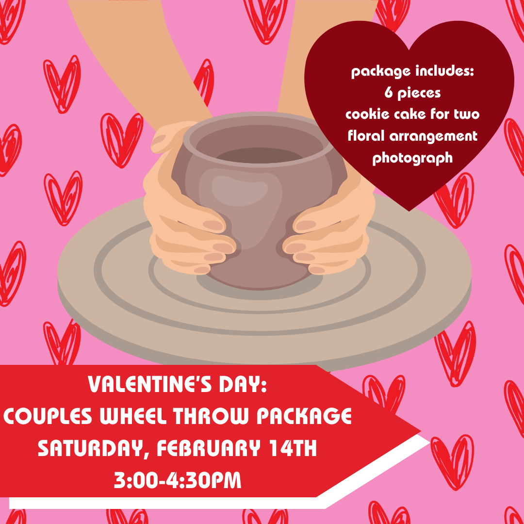 February 14th Valentine's Day: Couples Wheel Throw (3:00-4:30pm)