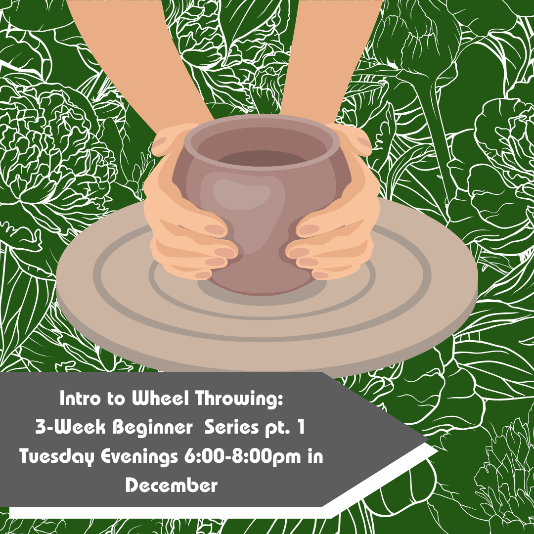 December Intro to Wheel Throwing: Beginner Series Pt. 1 2025