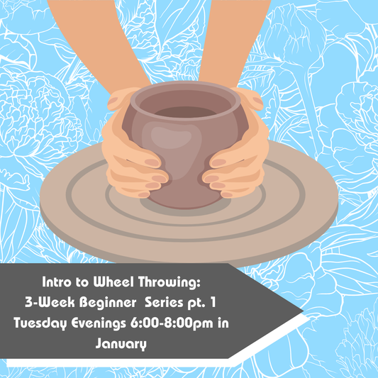 January Intro to Wheel Throwing: Beginner Series Pt. 1 2026