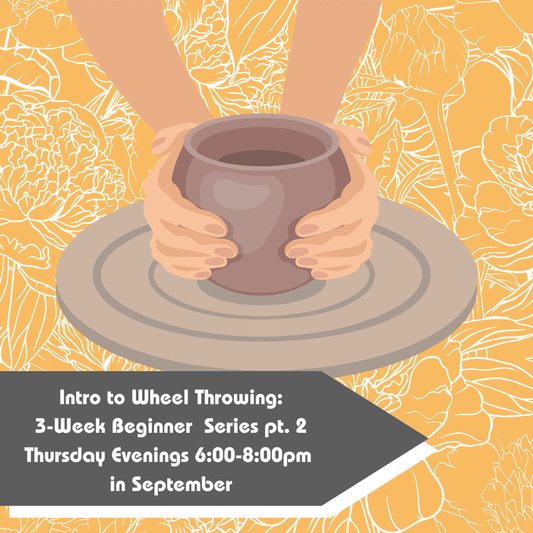 September Intro to Wheel Throwing: Beginner Series Pt. 2 2026