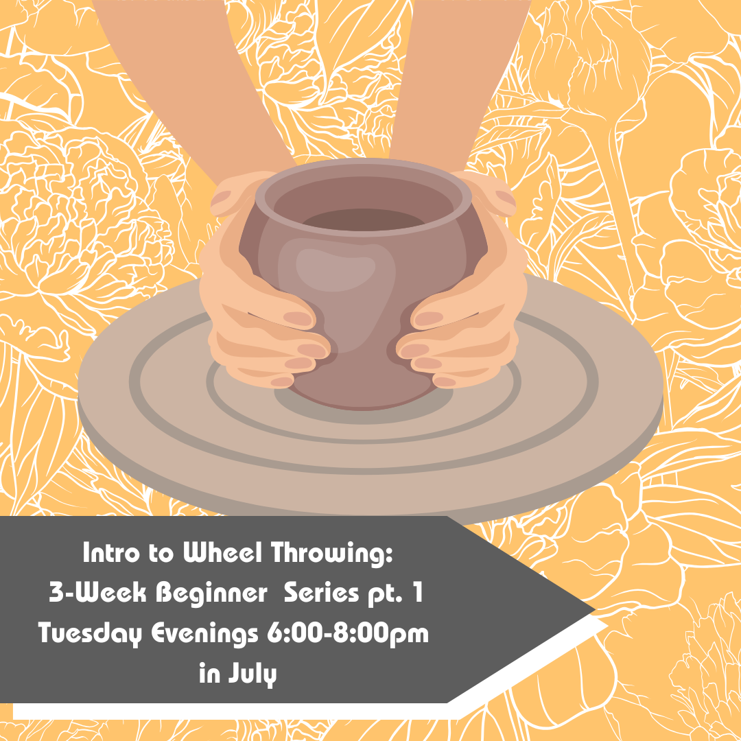 July Intro to Wheel Throwing: Beginner Series Pt. 1 2026