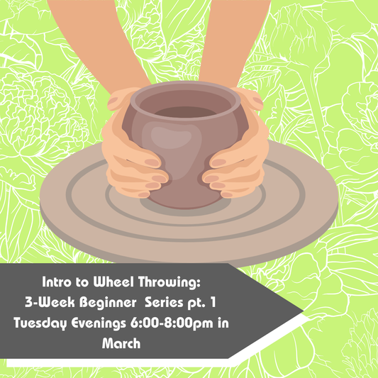 March Intro to Wheel Throwing: Beginner Series Pt. 1 2026