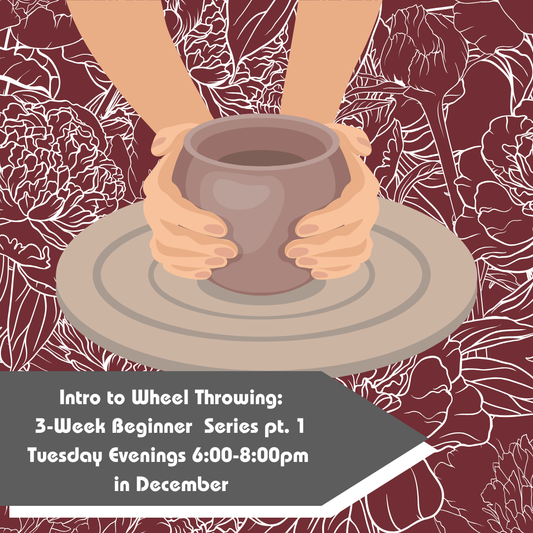 December Intro to Wheel Throwing: Beginner Series Pt. 1 2026