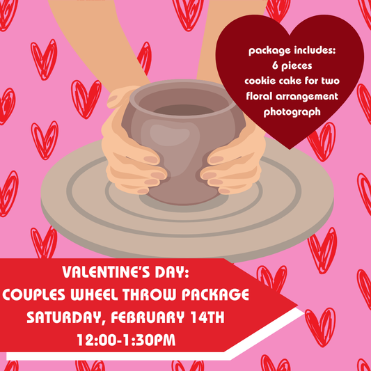 February 14th Valentine's Day: Couples Wheel Throw (12:00-1:30pm)