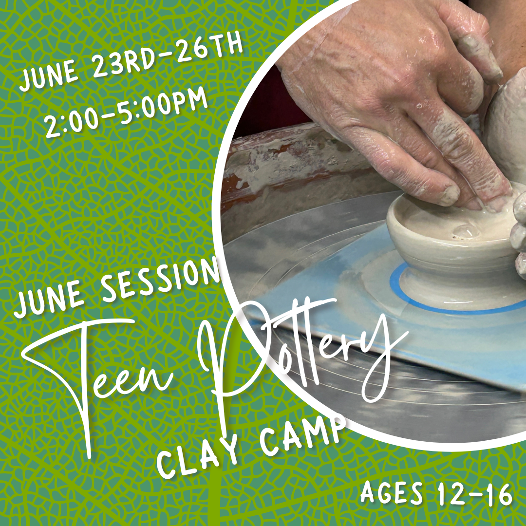 June Session 2025: Teen Pottery Clay Camp