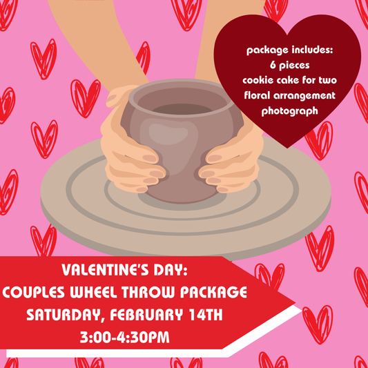 February 14th Valentine's Day: Couples Wheel Throw (3:00-4:30pm)
