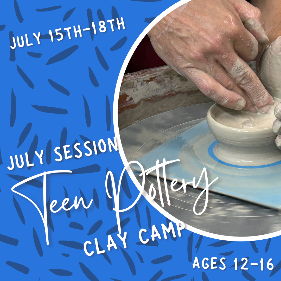 July Session: Teen Pottery Clay Camp